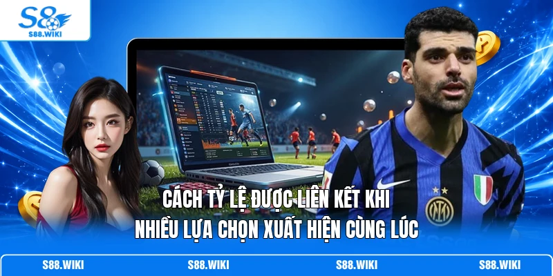 Cách tỷ lệ được liên kết khi nhiều lựa chọn xuất hiện cùng lúc