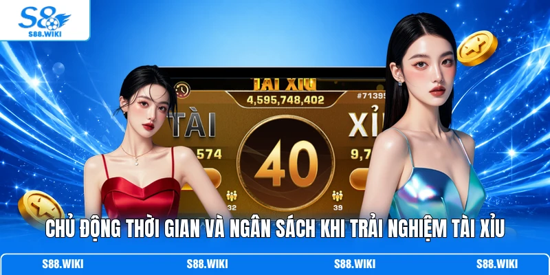 Chủ động thời gian và ngân sách khi trải nghiệm Tài Xỉu