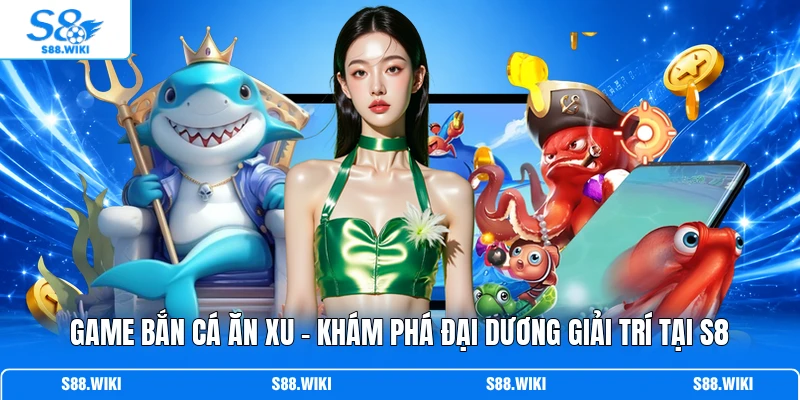 Game Bắn Cá Ăn Xu