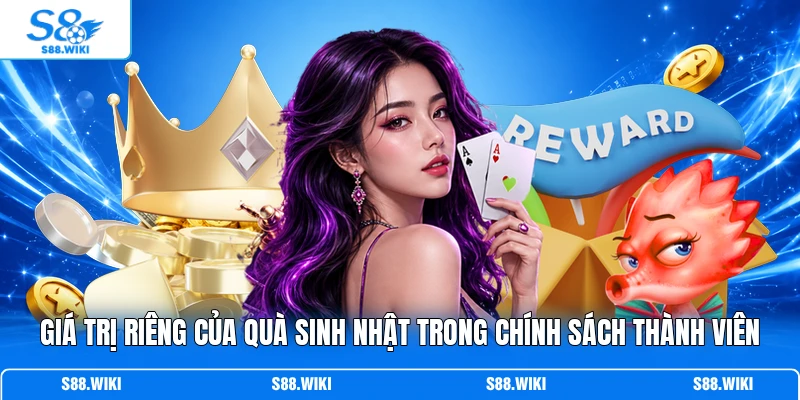 Giá trị riêng của quà sinh nhật trong chính sách thành viên