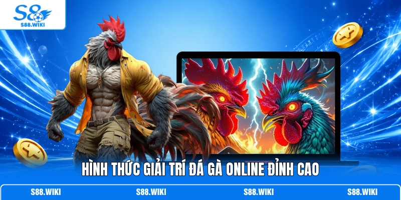 Hình thức giải trí đá gà online đỉnh cao