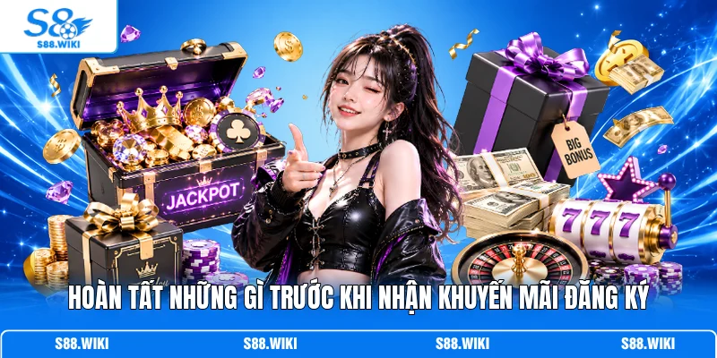 Hoàn tất những gì trước khi nhận khuyến mãi đăng ký