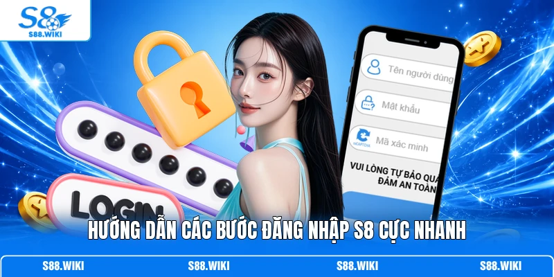 Hướng dẫn các bước đăng nhập S8 cực nhanh