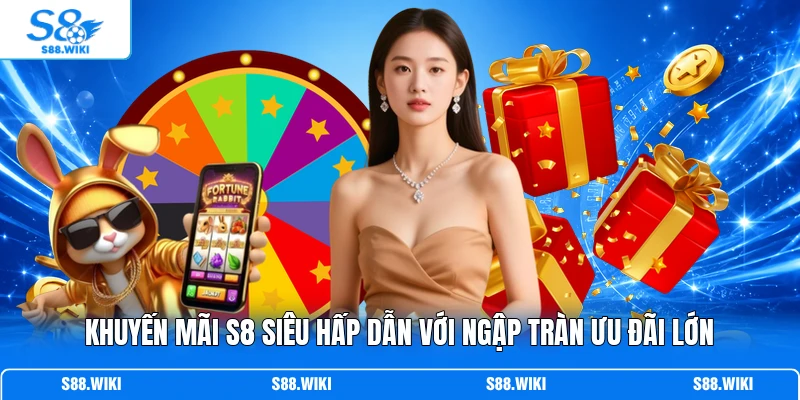 Khuyến Mãi S8
