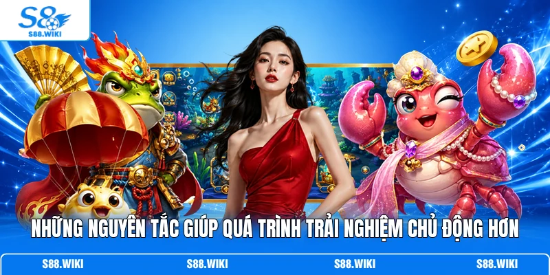 Những nguyên tắc giúp quá trình trải nghiệm chủ động hơn