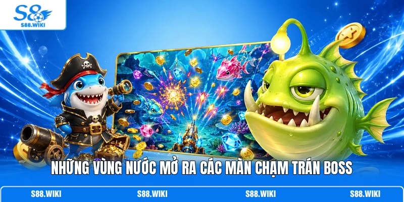 Những vùng nước mở ra các màn chạm trán boss