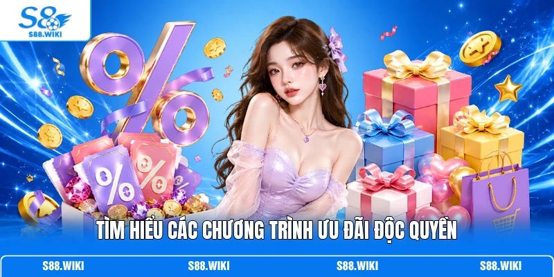 Tìm hiểu các chương trình ưu đãi độc quyền