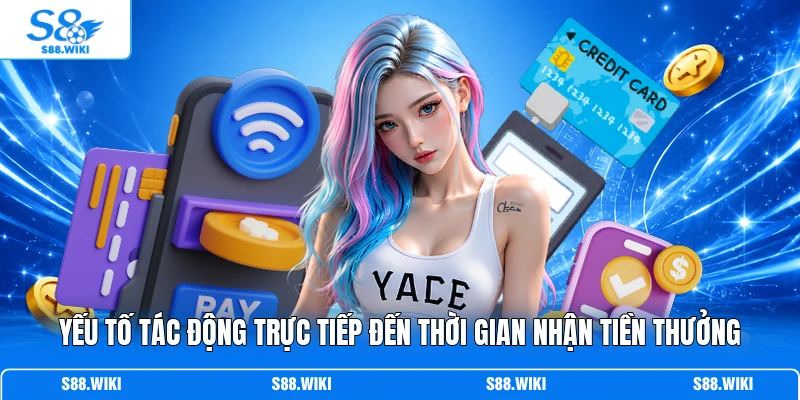 Yếu tố tác động trực tiếp đến thời gian nhận tiền thưởng